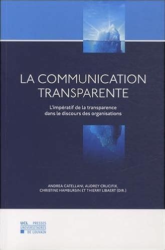 La Communication transparente: L'impératif de la transparence dans le discours des organisations